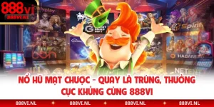Nổ Hũ Mạt Chược - Quay Là Trúng, Thưởng Cực Khủng Cùng 888VI