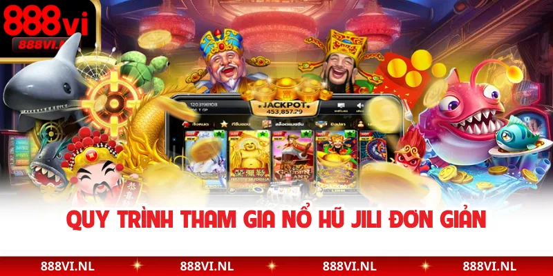 Quy trình tham gia nổ hũ JILI đơn giản